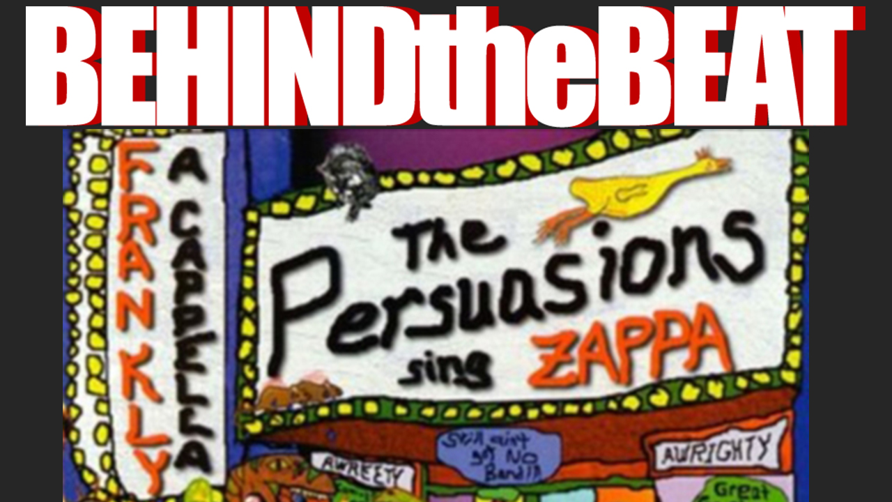 partial album artwork for The Persuasions Sing Zappa with Behind the Beat logo above