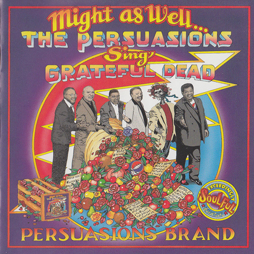 Album cover artwork for Might As Well, The Persuasions Sing Grateful Dead